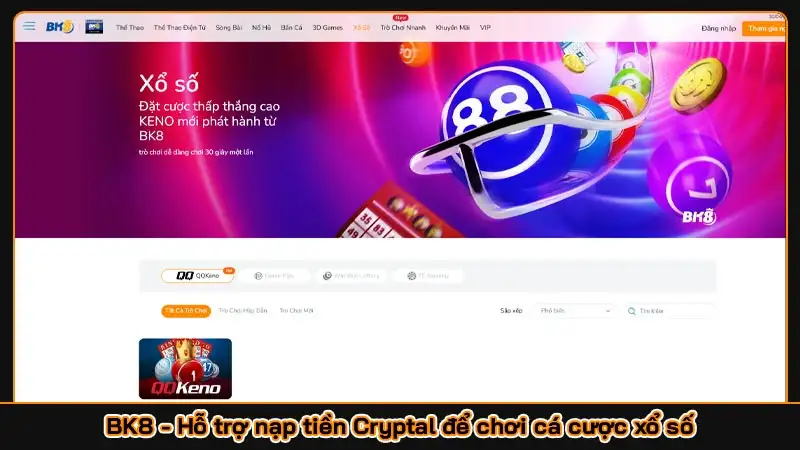 BK8 - Hỗ trợ nạp tiền Cryptal để chơi cá cược xổ số