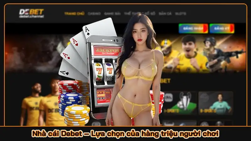 DEBET | Nhà cái đẳng cấp nhất Việt Nam 2025 Nạp thưởng 120% Nhà cái Debet – Lựa chọn của hàng triệu người chơi
