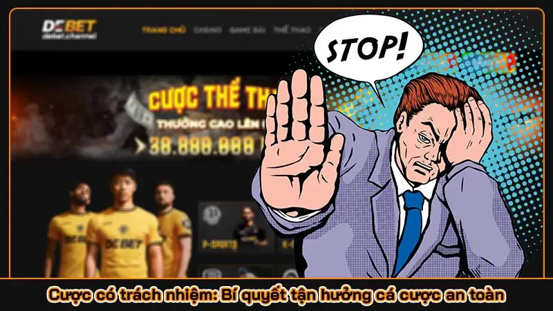 Cược có trách nhiệm: Bí quyết tận hưởng cá cược an toàn Cược có trách nhiệm: Bí quyết tận hưởng cá cược an toàn