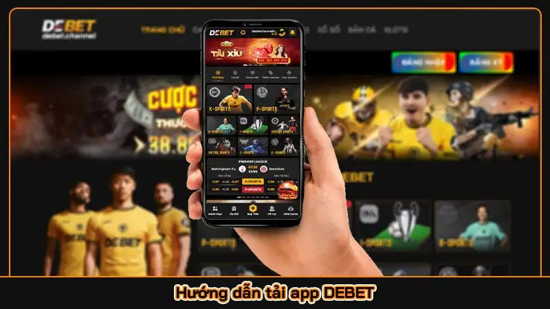 Hướng dẫn tải app DEBET Hướng dẫn tải app DEBET